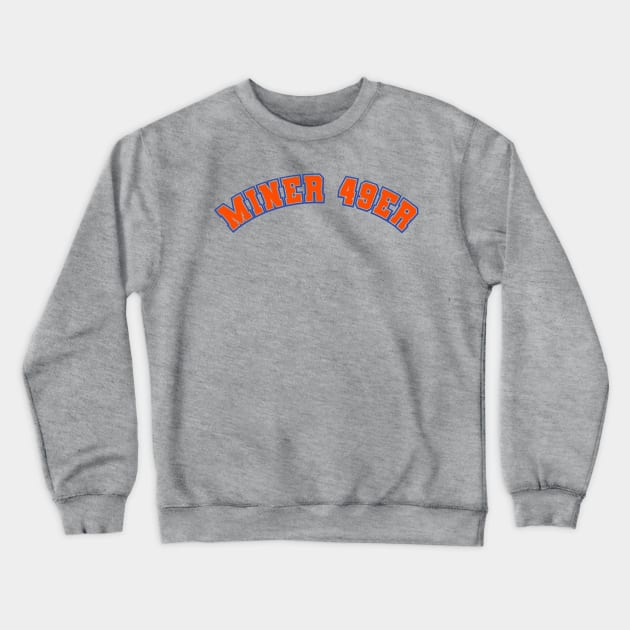 Miner 49er Crewneck Sweatshirt by DRI374